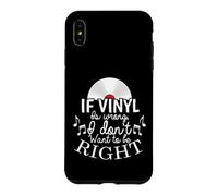 Carcasa para iPhone XS MAX Si Vinyl está Mal no Quiero Tener razón
