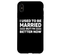 Carcasa para iPhone XS MAX Solía Estar Casado Pero Ahora Soy Mejor Humor divorciado Divertido