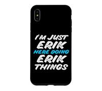 Carcasa para iPhone XS MAX Solo Soy Erik Aquí Haciendo Erik Things Funny Name