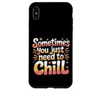 Carcasa para iPhone XS MAX Sometimes You Just Need To Chill Relax Reminder Stress |-