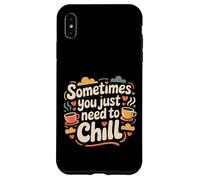 Carcasa para iPhone XS MAX Sometimes You Just Need To Chill Relax Reminder Stress |-