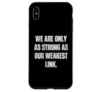 Carcasa para iPhone XS MAX Somos Tan Fuertes como Nuestro Lema de Enlace más débil