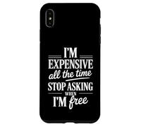 Carcasa para iPhone XS MAX Soy Caro Todo el Tiempo Deja de Preguntar Divertido