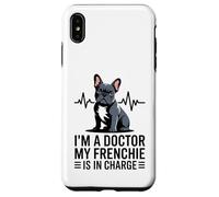 Carcasa para iPhone XS MAX Soy un médico, mi Frenchie está a Cargo Divertido Bulldog francés