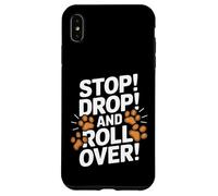Carcasa para iPhone XS MAX Stop Drop and Roll Over - Divertido Entrenador de Perros
