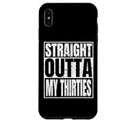 Carcasa para iPhone XS MAX Straight Outta My Thirties 40th Birthday Funny 40 Years Old