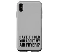 Carcasa para iPhone XS MAX ¿Te he hablado de mi FREIDORA DE Aire Crispy Food Lovers
