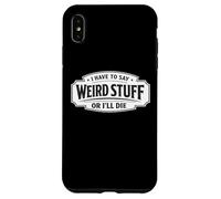 Carcasa para iPhone XS MAX Tengo Que Decir Cosas Raras o moriré Gracioso socialmente incómodo