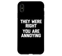 Carcasa para iPhone XS MAX Tenían razón (Eres Molesto) - Sarcástico Dicho Divertido