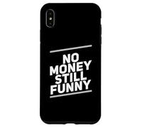 Carcasa para iPhone XS MAX Texto de Humor Divertido Divertido para la Gente No Money Still Funny