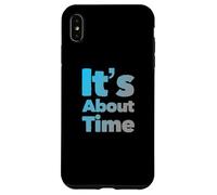 Carcasa para iPhone XS MAX Texto de Humor Divertido Gente Divertida Citas Divertidas Ya es Hora