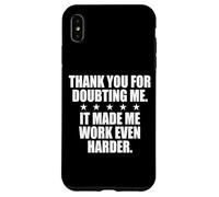 Carcasa para iPhone XS MAX Thank You For Doubting Me It Made Me Work Even Harder Hustle