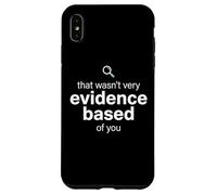 Carcasa para iPhone XS MAX That Wasn't Very Evidence Based of You Funny Nurse Nursing