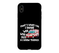 Carcasa para iPhone XS MAX That's What I Do I Drive Wee Woo Bus and I Know Things