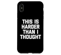 Carcasa para iPhone XS MAX This Is Harder Than I Thought - Divertido Dicho sarcástico Novedad