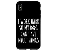 Carcasa para iPhone XS MAX Trabajo Duro para Que mi Cachorro Pueda Tener Cosas Buenas, mamá y papá, Amante de los Perros.
