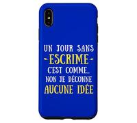 Carcasa para iPhone XS MAX Un Día Sin Esgrima Es como No No No Yo Jugar Ninguna Idea