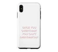 Carcasa para iPhone XS MAX Una Vez Que Piensas Demasiado Que no Puedes Pensar Demasiado Divertido sarcástico