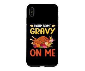 Carcasa para iPhone XS MAX Vierte un Poco de Salsa en mí Feliz día de Pavo Cena de Acción de Gracias