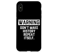 Carcasa para iPhone XS MAX Warning Don't Make History Repeat Itself Historian Job Major
