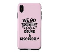 Carcasa para iPhone XS MAX We Go Together Like Drunk & Disorderly Best Friends Drinking