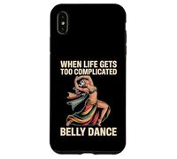 Carcasa para iPhone XS MAX When Life Gets Too Complicated Belly Dance -