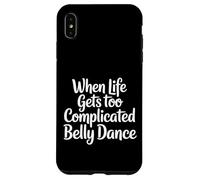 Carcasa para iPhone XS MAX When Life Gets Too Complicated Belly Dance |-
