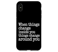 Carcasa para iPhone XS MAX When You Change Inside Things Change Around You -