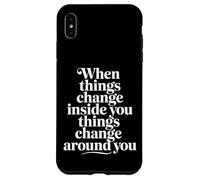 Carcasa para iPhone XS MAX When You Change Inside Things Change Around You |-