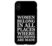 Carcasa para iPhone XS MAX Women Belong In Places Where Decisions Are Made Feminism