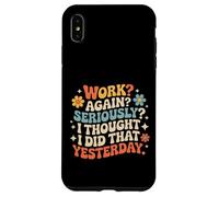 Carcasa para iPhone XS MAX Work Again Seriously I Thought I Did That Yesterday -