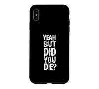 Carcasa para iPhone XS MAX Yeah But Did You Die? Divertido diseño de Entrenamiento de Entrenadores personales