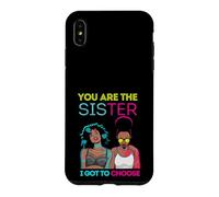 Carcasa para iPhone XS MAX You Are The Sister I Got To Choose Melanin Mujeres Negras Chicas