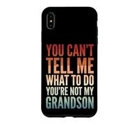 Carcasa para iPhone XS MAX You Can't Tell Me What To Do You'Re Not My Grandson