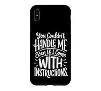 Carcasa para iPhone XS MAX You Couldn'T Handle Me Even If I Come with Instructions