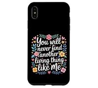 Carcasa para iPhone XS MAX You Will Never Find Another Living Thing Like Me -