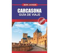 CARCASONA GUÍA DE VIAJE 2026: Explore las murallas del castillo, los recorridos históricos y la cocina regional en el sur de Francia