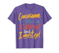 Carcassonne Is Calling and I Must Go - France Travelling Camiseta