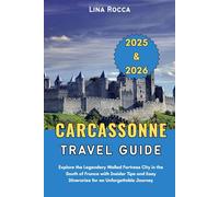 Carcassonne Travel Guide 2025 & 2026: Explore the Legendary Walled Fortress City in the South of France with Insider Tips and Easy Itineraries for an ... Journey (Unbeatable Travel Editions 2025+)