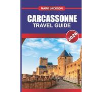 CARCASSONNE TRAVEL GUIDE 2026: Explore Castle Ramparts, Historic Tours, and Regional Cuisine in Southern France