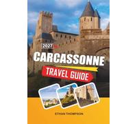 CARCASSONNE TRAVEL GUIDE 2027: Medieval Citadel, Castle Ramparts, Historic Streets, French Cuisine & Occitan Heritage