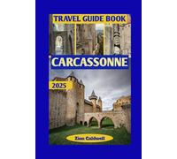 Carcassonne Travel Guide: From The Citadel To The Canal: The Ultimate Carcassonne Experience (World Tour)