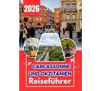 CARCASSONNE UND OKZITANIEN REISEFÜHRER 2026: Erkunden Sie Carcassonne, das Katharerland und das Herz Okzitaniens wie ein Einheimischer.