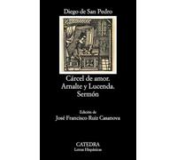 Cárcel de amor; Arnalte y Lucenda; Sermón (Letras Hispánicas)