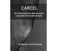 Cárcel: De la construcción del objeto de encierro a una posible estructuración del sujeto (Humana Resistencia)