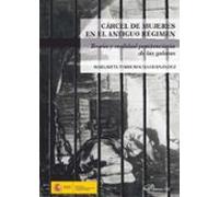 Carcel De Mujeres En El Antiguo Regimen: Teoria Y Realidad Penitenciar