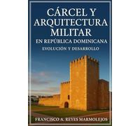 Cárcel y Arquitectura Militar en República Dominicana: Evolución y Desarrollo.