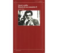 Carcel Y Exilio. Historia De Un Comunista Ii