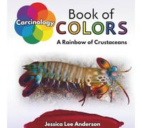 Carcinology Book of Colors: A Rainbow of Crustaceans