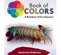Carcinology Book of Colors: A Rainbow of Crustaceans